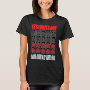 Its Lights Out And Away We Go Formula Racing Circu T-Shirt