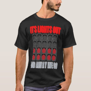 Its Lights Out And Away We Go Formula Racing Circu T-Shirt