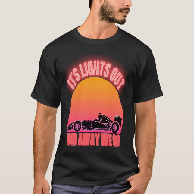 Its Lights Out And Away We Go Formula Racing Retro T-Shirt (Front)