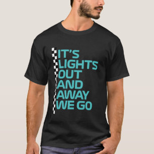 It's Lights Out and Away We Go Race Week Motorspor T-Shirt