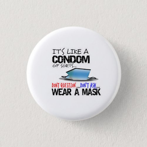Its Like a Condom of Sorts Wear a Mask Button