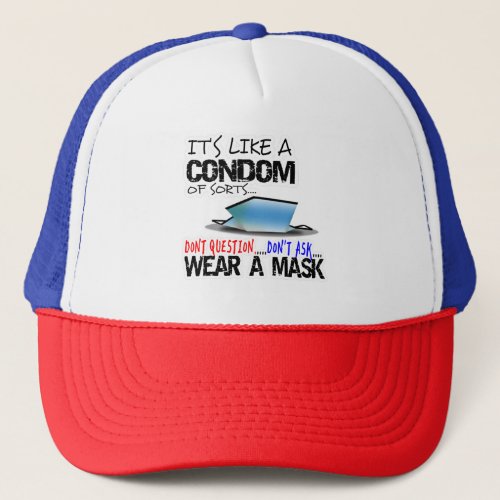 Its Like a Condom of Sorts Wear a Mask  Trucker Hat