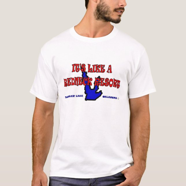 It's like a redneck resort T-Shirt (Front)