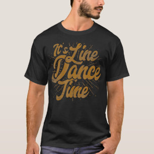 Its Line Dance Time Cowboy Rodeo Bull Riding Line T-Shirt