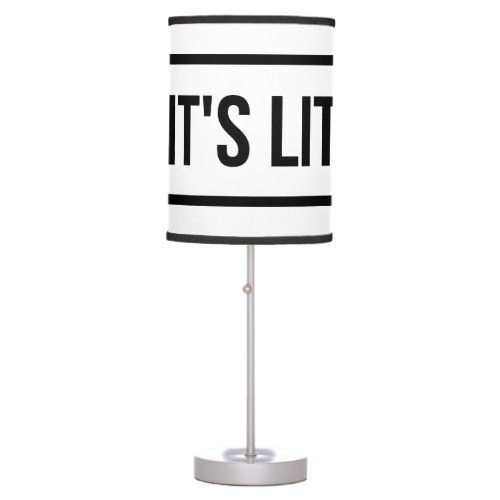 Its Lit  Table Lamp