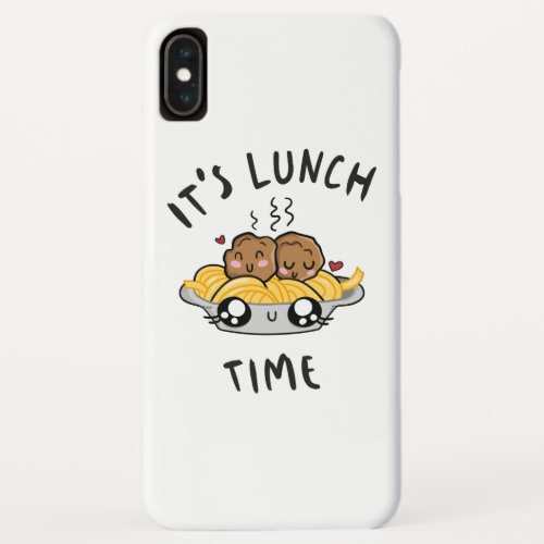 Its Lunch Time iPhone XS Max Case