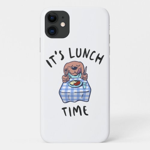 Its Lunch Time iPhone 11 Case