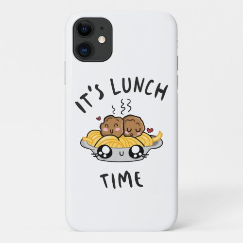 Its Lunch Time iPhone 11 Case