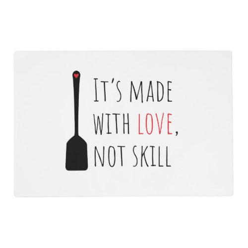 Its made with love not skill_Laminated Placemat
