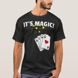 Its Magic Gift For Magician T-Shirt