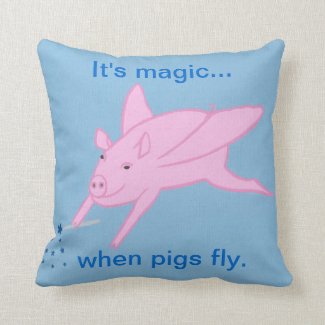 It's magic when pigs fly Pillow