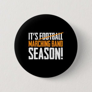 It's Marching Band Season Not Football Button