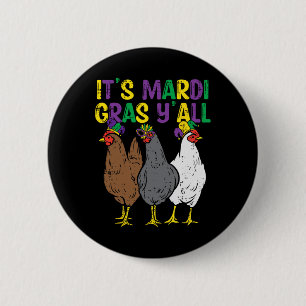 Its Mardi Gras Yall 3 Chickens Funny Farmer Men Wo Button