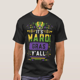 It's Mardi Gras Y'all Carnival Masquerade Men Wome T-Shirt