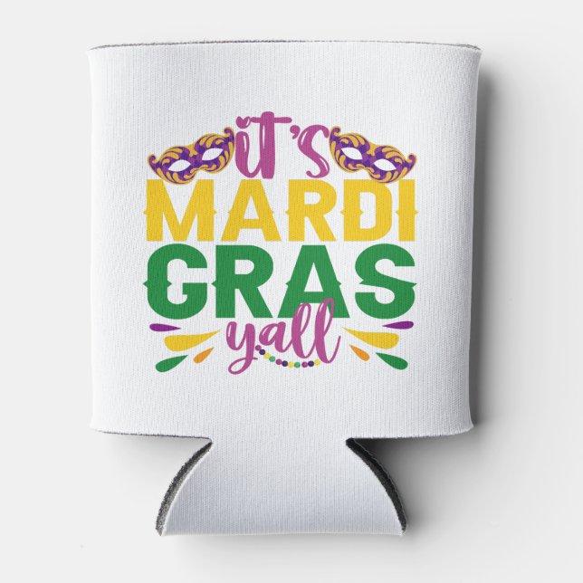 It's Mardi Gras Y'all Funny Carnival Party Gift  Can Cooler (Front)