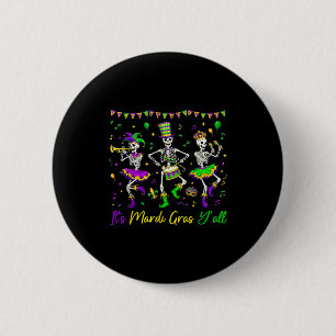 Its Mardi Gras Yall Funny Skeleton Mardi Gras Men Button