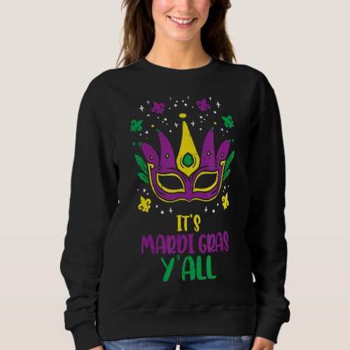 Its Mardi Gras Yall Louisiana Mardi Gras Men Wom Sweatshirt
