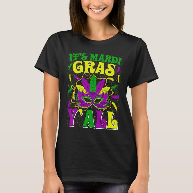 It's Mardi Gras Y'all  Mardi Gras Carnival Mask Ou T-Shirt (Front)