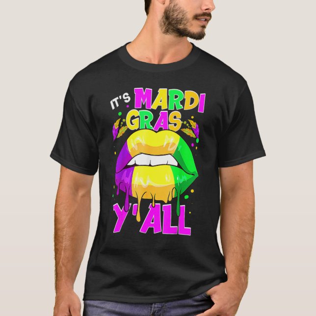 It's Mardi Gras Y'All Mardi Gras Dripping Lips Col T-Shirt (Front)