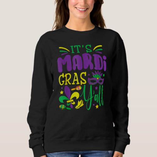 Its Mardi Gras Yall T Mardi Sweatshirt