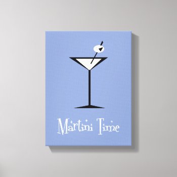 It's Martini Time! Canvas Print by WaywardMuse at Zazzle
