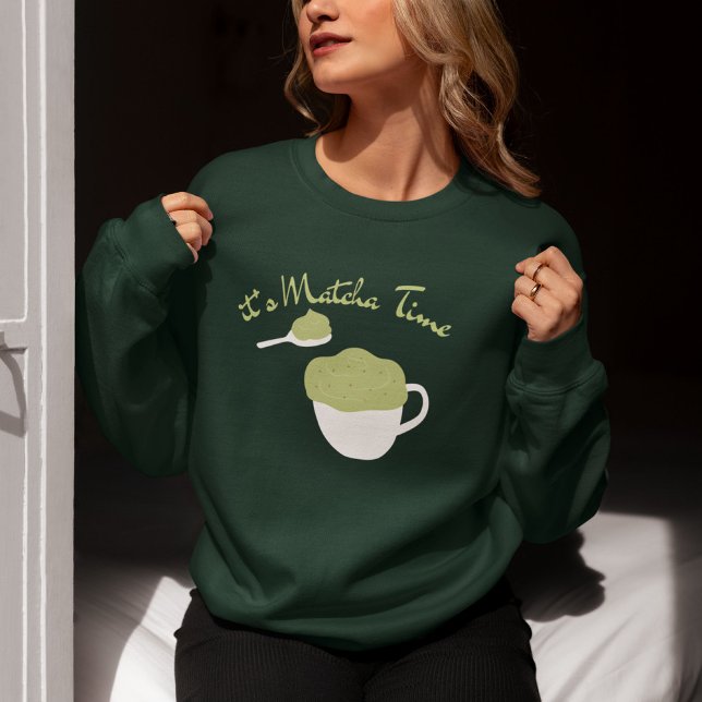 It's Matcha Time, Matcha  Sweatshirt (Creator Uploaded)