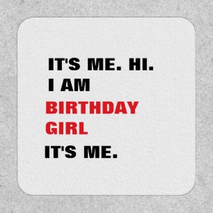 It's me, Birthday girl Patch