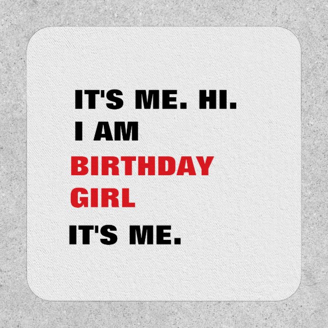 It's me, Birthday girl Patch (Front)