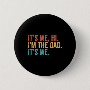 Its Me Hi I&#; m The Dad Its Me Funny Fathers Day Button