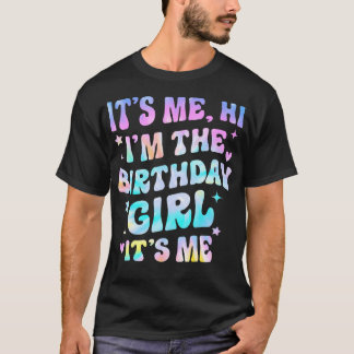It's Me Hi I'm Birthday Girl It's Me Groovy For Gi T-Shirt