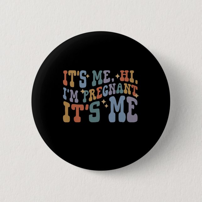 It's Me Hi I'm pregnant Its Me Pregnancy Announcem Button (Front)