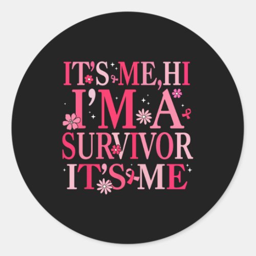 Its Me Hi Im Survivor Breast Cancer Awareness Wo Classic Round Sticker