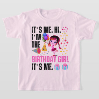 It's Me Hi I'm The Birthday Girl Its Me Birthday T-Shirt