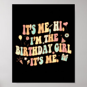 Its Me Hi Im The Birthday Girl Its Me Fun Birthday Poster