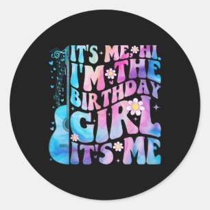 Its Me Hi Im The Birthday Girl Its Me Taylor Birth Classic Round Sticker