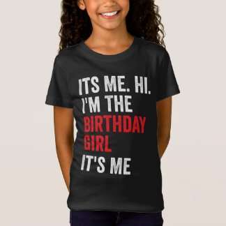 Its Me Hi Im The Birthday Girl Kids Birthday Party T-Shirt
