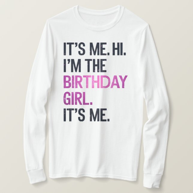 It's Me Hi I'm The Birthday Girl,Perfect Birthday  T-Shirt (Design Front)