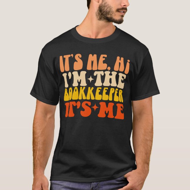 It's Me Hi I'm The Bookkeeper It's Me Groovy T-Shirt (Front)