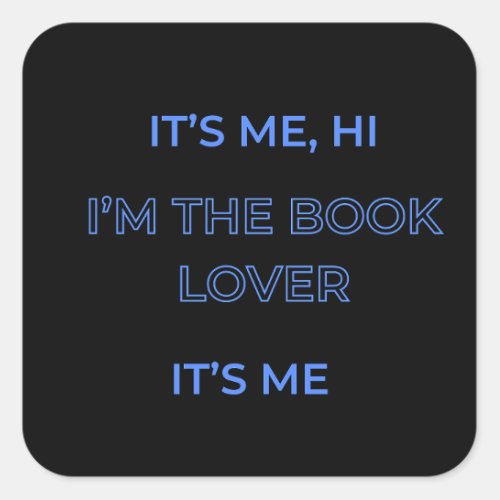 Its Me Hi Im The Booklover Its Me Square Sticker