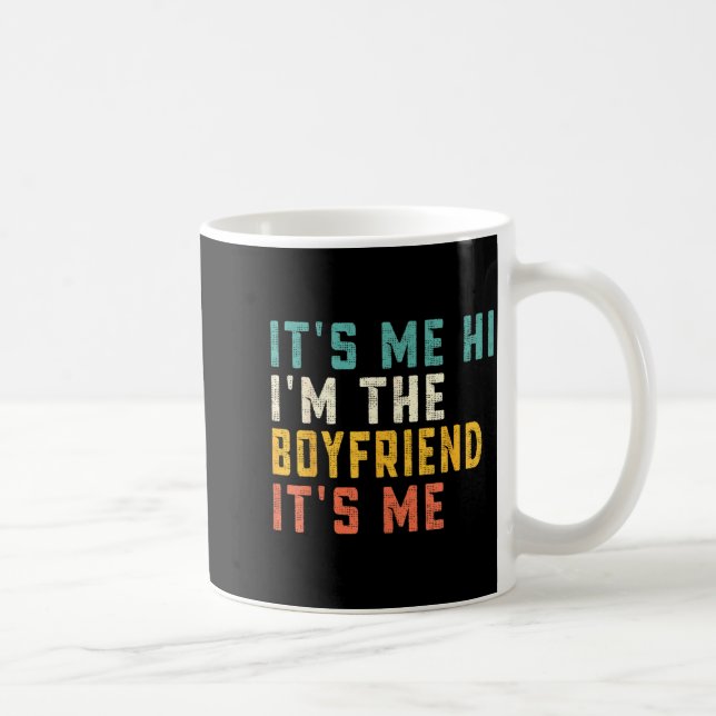 It's Me Hi I'm The Boyfriend It's Me Funny Daddy D Coffee Mug (Right)