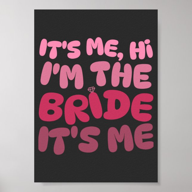 It's Me Hi I'm The Bride Bachelorette Party Poster (Front)
