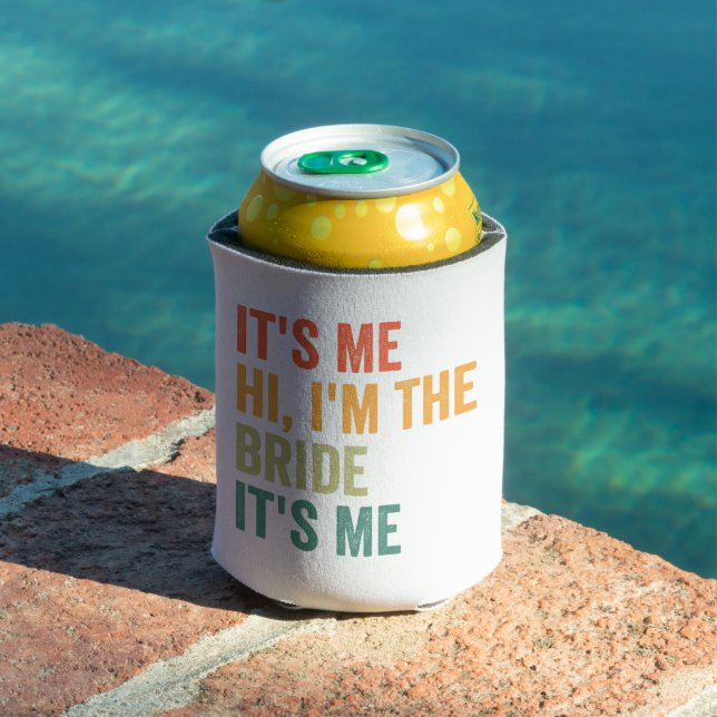 It's me Hi I'm the Bride It's me Funny Wedding  Can Cooler (In Situ Pool)
