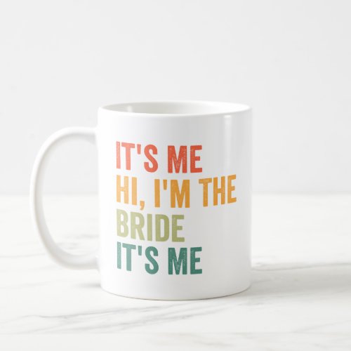 Its me Hi Im the Bride Its me Funny Wedding   Coffee Mug