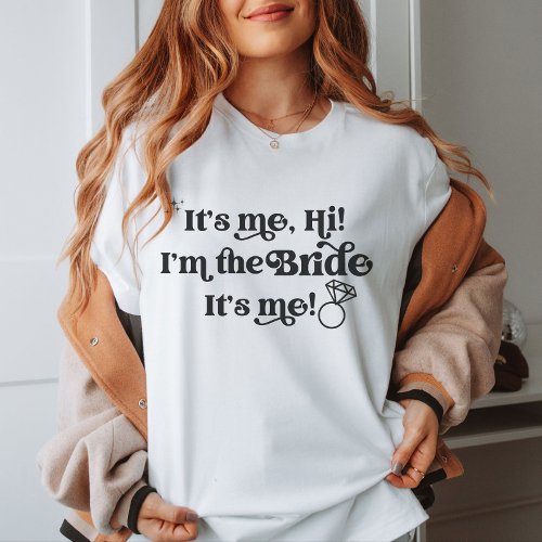 Its Me Hi Im The Bride Its Me Retro Bride shirt