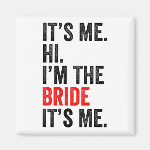 It's Me Hi I'm The Bride It's Me Retro Men Women K Magnet
