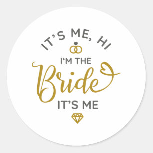 Its Me Hi Im The Bride Its Me Wedding Day Bride Classic Round Sticker