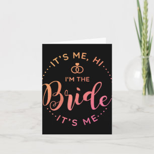 Its Me Hi Im The Bride Its Me Wedding Day Bride To Card