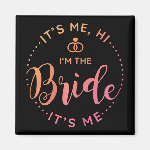 Its Me Hi Im The Bride Its Me Wedding Day Bride To Magnet