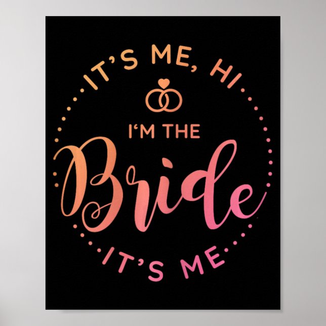 Its Me Hi Im The Bride Its Me Wedding Day Bride To Poster (Front)