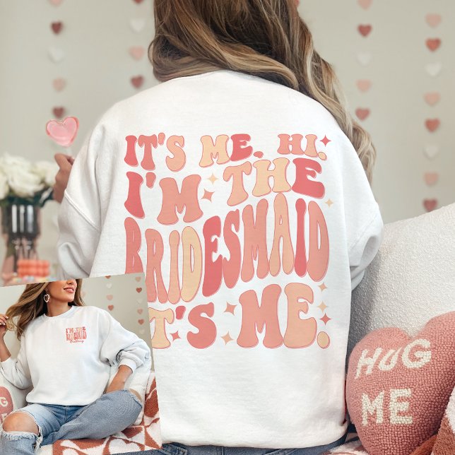 It's Me Hi I'm the Bridesmaid It's Me Personalized T-Shirt (Creator Uploaded)